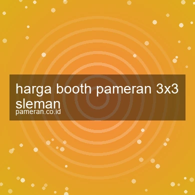 Harga Booth Pameran 3x3 Sleman