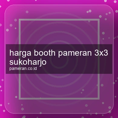 Harga Booth Pameran 3x3 Sukoharjo