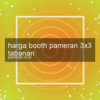 Harga Booth Pameran 3x3 Tabanan
