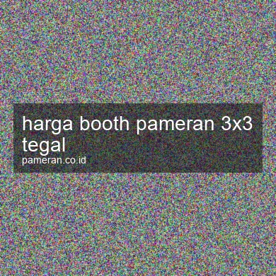 Harga Booth Pameran 3x3 Tegal