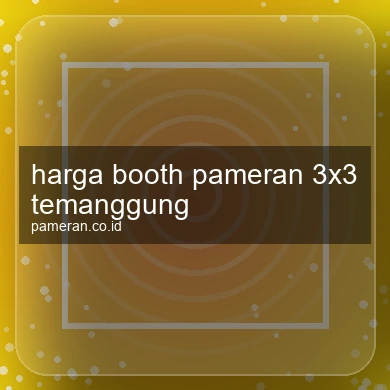Harga Booth Pameran 3x3 Temanggung
