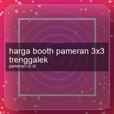 Harga Booth Pameran 3x3 Trenggalek