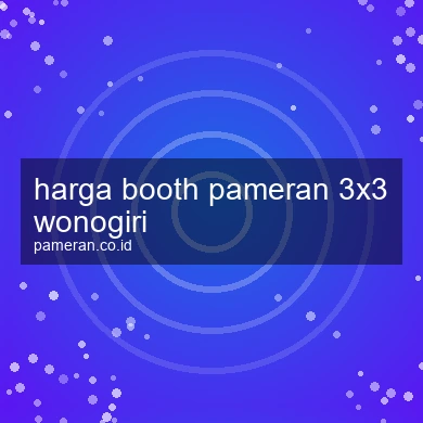 Harga Booth Pameran 3x3 Wonogiri