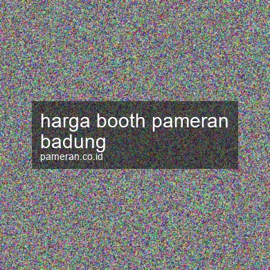 Harga Booth Pameran Badung
