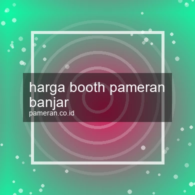 Harga Booth Pameran Banjar