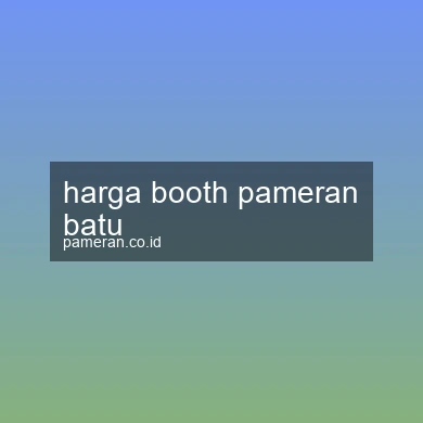 Harga Booth Pameran Batu