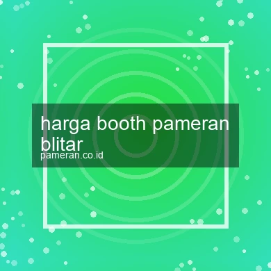Harga Booth Pameran Blitar