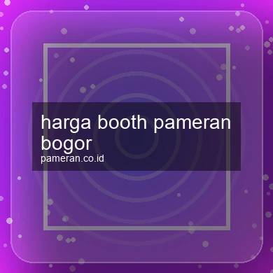 Harga Booth Pameran Bogor