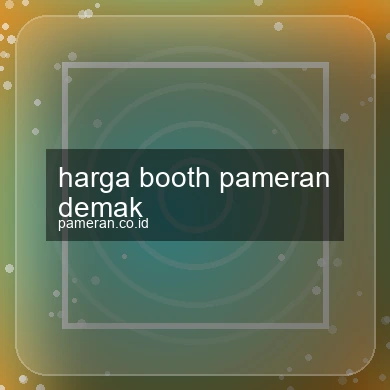 Harga Booth Pameran Demak