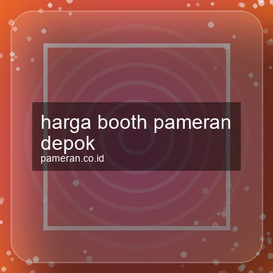 Harga Booth Pameran Depok
