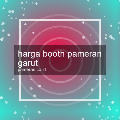 Harga Booth Pameran Garut