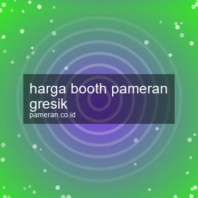 Harga Booth Pameran Gresik