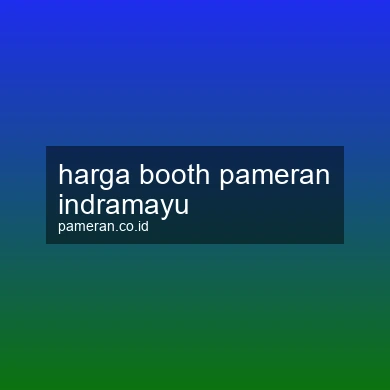Harga Booth Pameran Indramayu