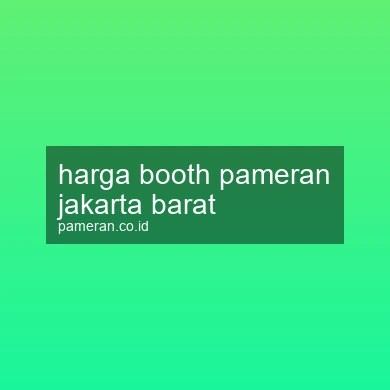 Harga Booth Pameran Jakarta Barat