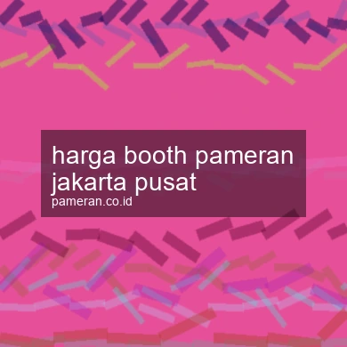 Harga Booth Pameran Jakarta Pusat