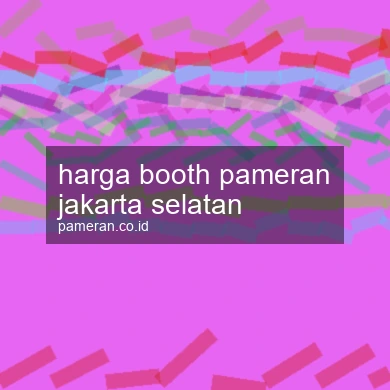 Harga Booth Pameran Jakarta Selatan