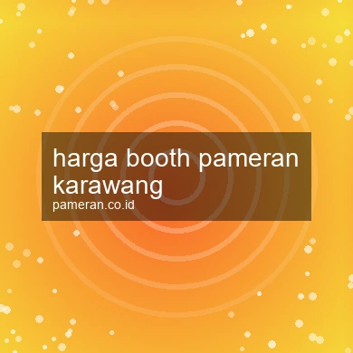 Harga Booth Pameran Karawang