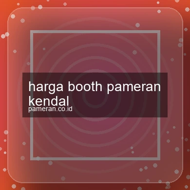 Harga Booth Pameran Kendal