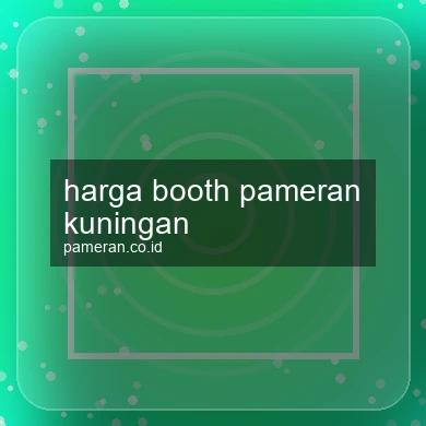 Harga Booth Pameran Kuningan