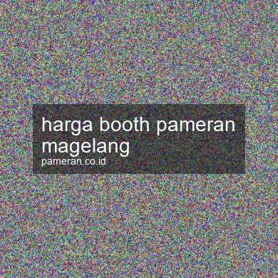Harga Booth Pameran Magelang