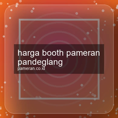 Harga Booth Pameran Pandeglang