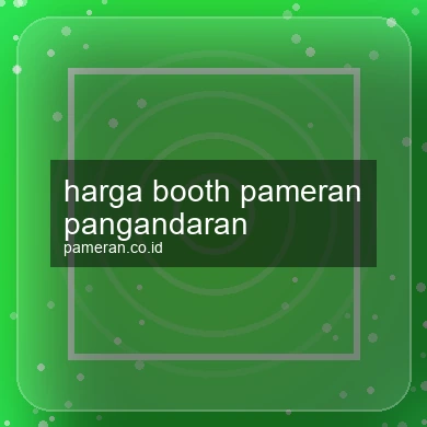 Harga Booth Pameran Pangandaran