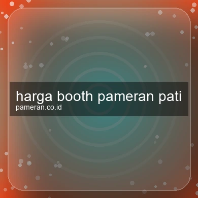 Harga Booth Pameran Pati