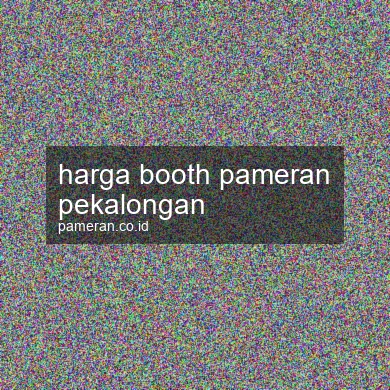 Harga Booth Pameran Pekalongan