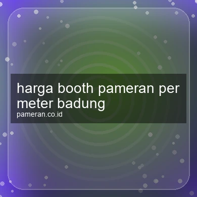 Harga Booth Pameran Per Meter Badung