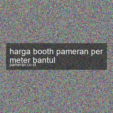 Harga Booth Pameran Per Meter Bantul