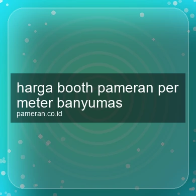 Harga Booth Pameran Per Meter Banyumas