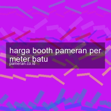 Harga Booth Pameran Per Meter Batu