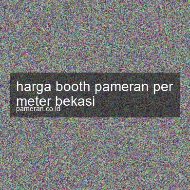 Harga Booth Pameran Per Meter Bekasi