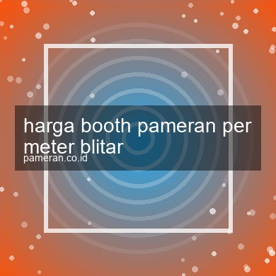 Harga Booth Pameran Per Meter Blitar