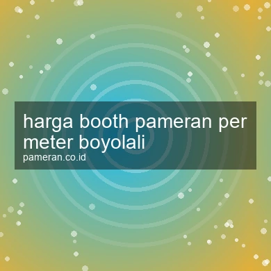 Harga Booth Pameran Per Meter Boyolali