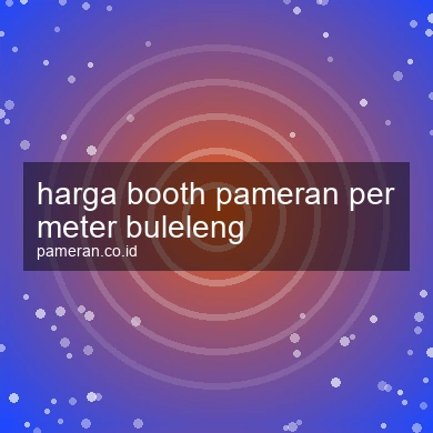 Harga Booth Pameran Per Meter Buleleng