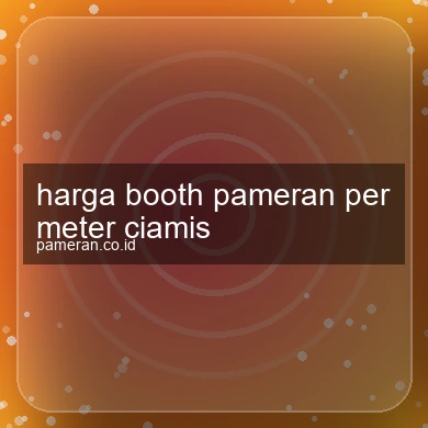 Harga Booth Pameran Per Meter Ciamis