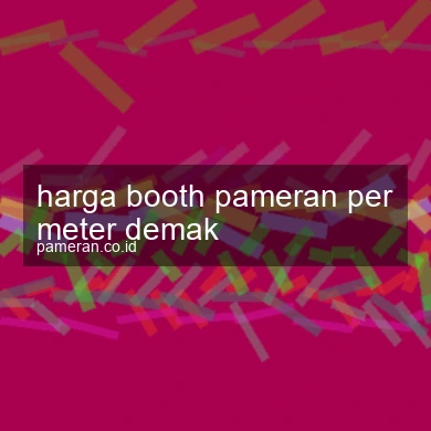 Harga Booth Pameran Per Meter Demak