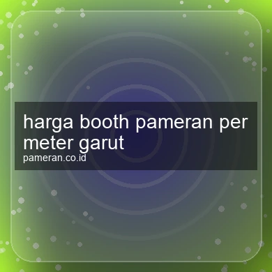 Harga Booth Pameran Per Meter Garut