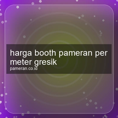 Harga Booth Pameran Per Meter Gresik