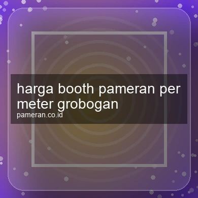 Harga Booth Pameran Per Meter Grobogan