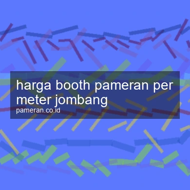 Harga Booth Pameran Per Meter Jombang
