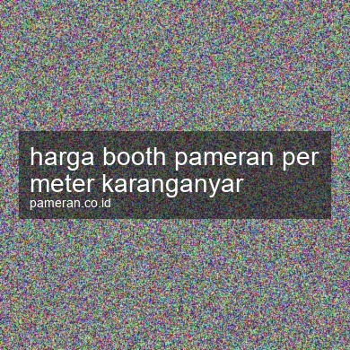 Harga Booth Pameran Per Meter Karanganyar