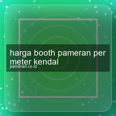Harga Booth Pameran Per Meter Kendal