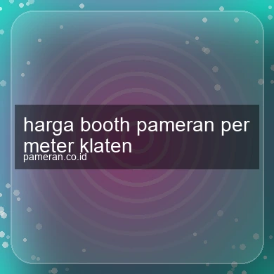 Harga Booth Pameran Per Meter Klaten
