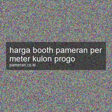 Harga Booth Pameran Per Meter Kulon Progo