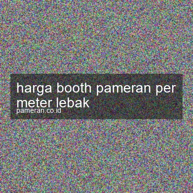 Harga Booth Pameran Per Meter Lebak