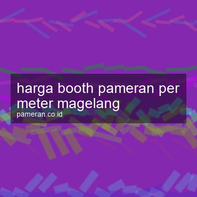 Harga Booth Pameran Per Meter Magelang