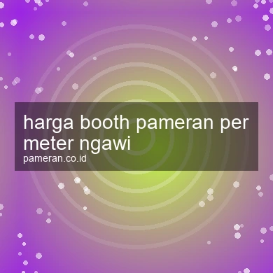 Harga Booth Pameran Per Meter Ngawi