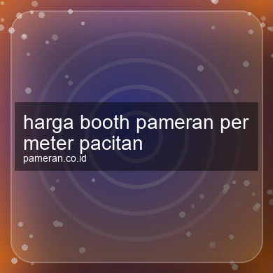Harga Booth Pameran Per Meter Pacitan